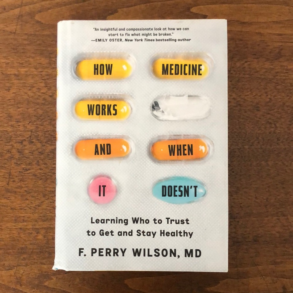 How Medicine Works and When It Doesn't Book by F. Perry Wilson